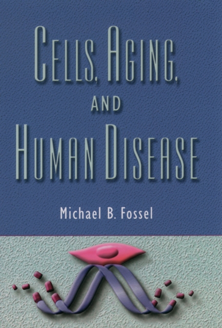 Cells, Aging, and Human Disease, EPUB eBook