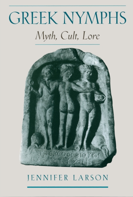 Greek Nymphs : Myth, Cult, Lore, EPUB eBook