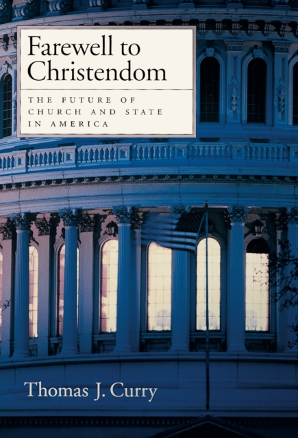 Farewell to Christendom : The Future of Church and State in America, EPUB eBook