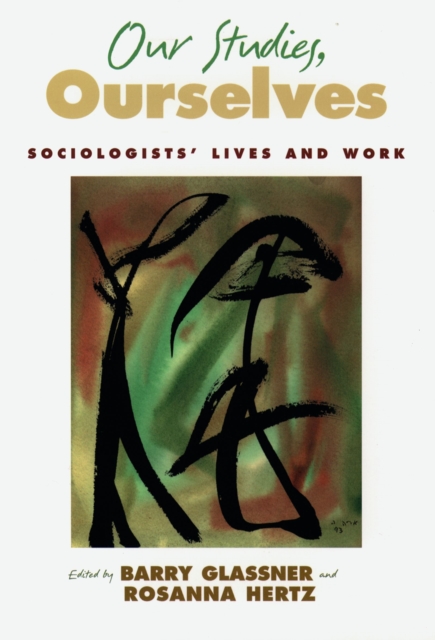 Our Studies, Ourselves : Sociologists' Lives and Work, EPUB eBook
