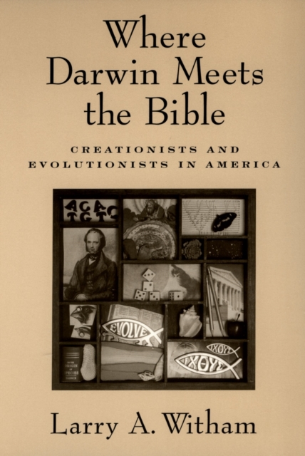Where Darwin Meets the Bible : Creationists and Evolutionists in America, EPUB eBook