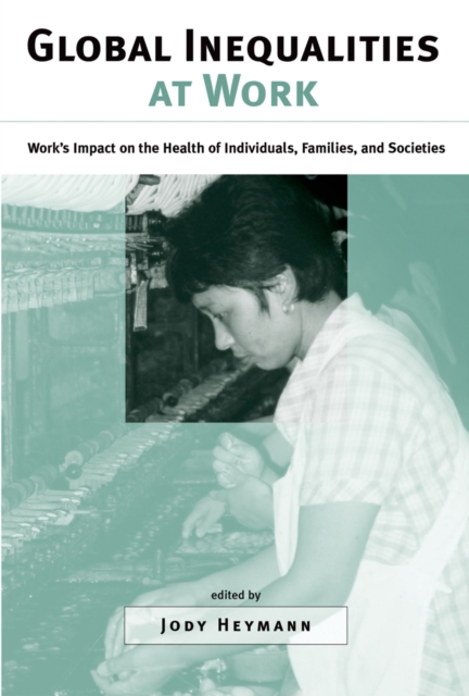 Global Inequalities at Work : Work's Impact on the Health of Individuals, Families, and Societies, EPUB eBook