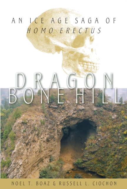 Dragon Bone Hill : An Ice-Age Saga of Homo erectus, EPUB eBook
