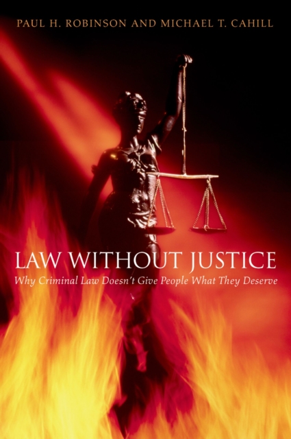 Law without Justice : Why Criminal Law Doesn't Give People What They Deserve, EPUB eBook