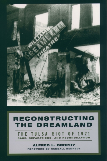Reconstructing the Dreamland : The Tulsa Riot of 1921: Race, Reparations, and Reconciliation, EPUB eBook