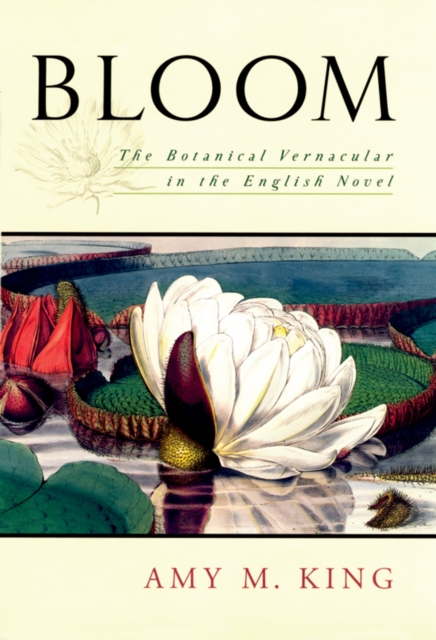 Bloom : The Botanical Vernacular in the English Novel, EPUB eBook