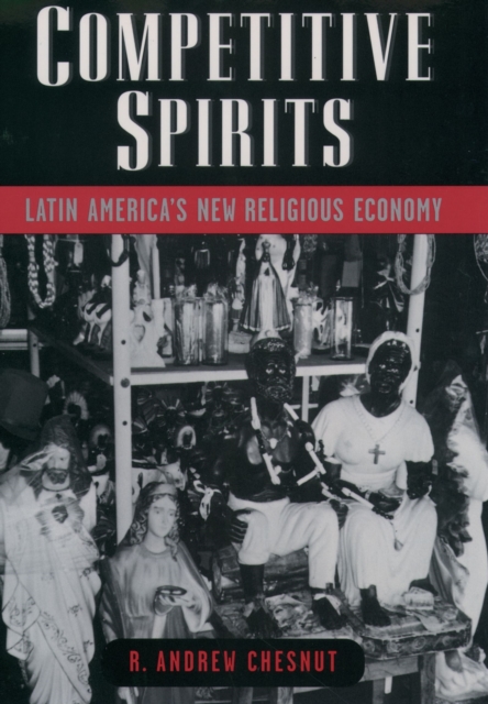 Competitive Spirits : Latin America's New Religious Economy, EPUB eBook