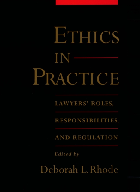 Ethics in Practice : Lawyers' Roles, Responsibilities, and Regulation, EPUB eBook