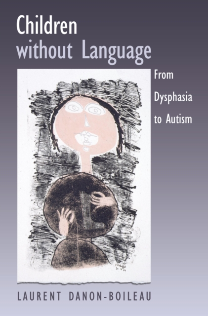 Children without Language : From Dysphasia to Autism, EPUB eBook