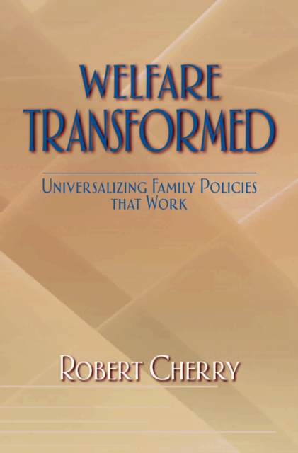 Welfare Transformed : Universalizing Family Policies That Work, EPUB eBook
