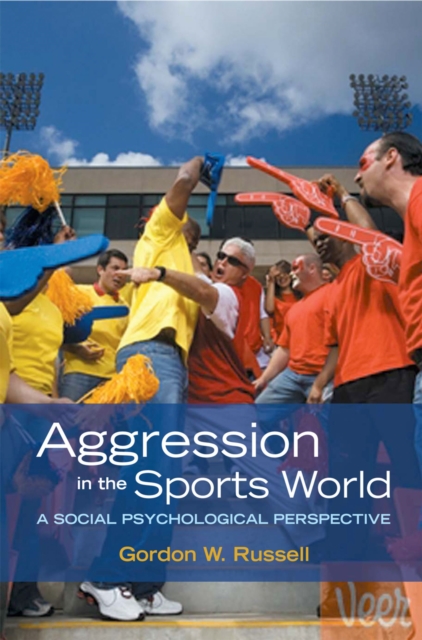 Aggression in the Sports World : A Social Psychological Perspective, EPUB eBook