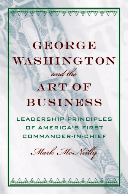 George Washington and the Art of Business : The Leadership Principles of America's First Commander-in-Chief, EPUB eBook
