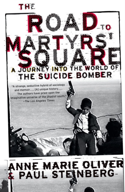 The Road to Martyrs' Square : A Journey into the World of the Suicide Bomber, EPUB eBook