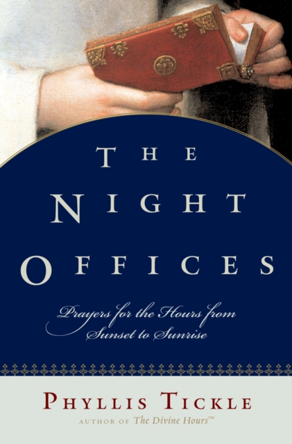 The Night Offices : Prayers for the Hours from Sunset to Sunrise, EPUB eBook