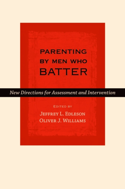 Parenting by Men Who Batter : New Directions for Assessment and Intervention, EPUB eBook