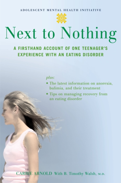 Next to Nothing : A Firsthand Account of One Teenager's Experience with an Eating Disorder, EPUB eBook