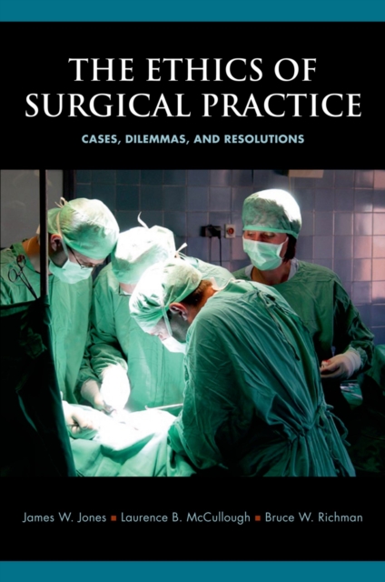 The Ethics of Surgical Practice : Cases, Dilemmas, and Resolutions, EPUB eBook