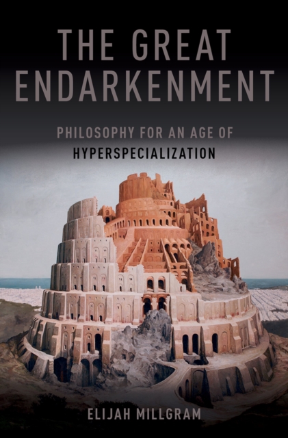 The Great Endarkenment : Philosophy in an Age of Hyperspecialization, EPUB eBook