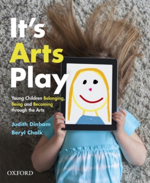 It's Arts Play : Belonging, Being and Becoming through the Arts, Paperback / softback Book