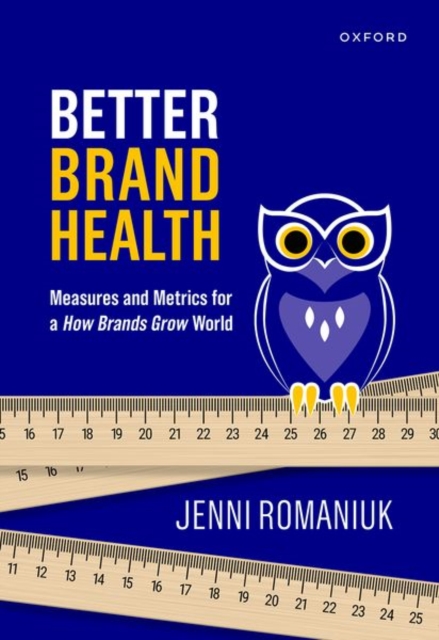 Better Brand Health : Measures and Metrics for a How Brands Grow World, Hardback Book