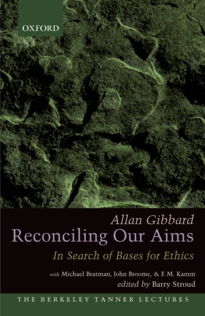 Reconciling Our Aims : In Search of Bases for Ethics, EPUB eBook
