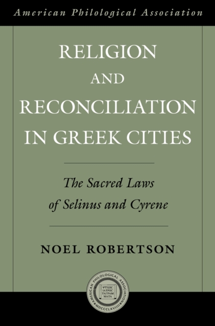 Religion and Reconciliation in Greek Cities : The Sacred Laws of Selinus and Cyrene, EPUB eBook