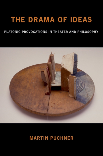 The Drama of Ideas : Platonic Provocations in Theater and Philosophy, EPUB eBook