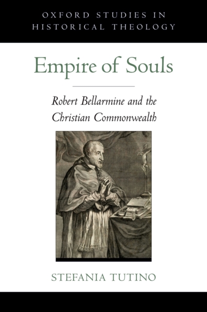 Empire of Souls : Robert Bellarmine and the Christian Commonwealth, EPUB eBook