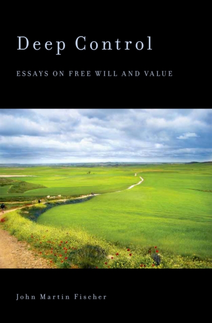 Deep Control : Essays on Free Will and Value, EPUB eBook