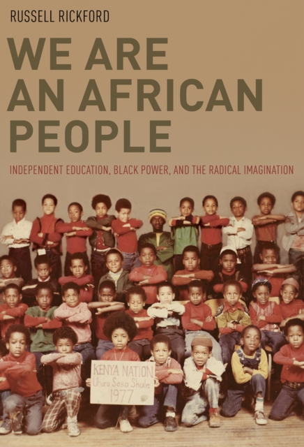We Are an African People : Independent Education, Black Power, and the Radical Imagination, EPUB eBook