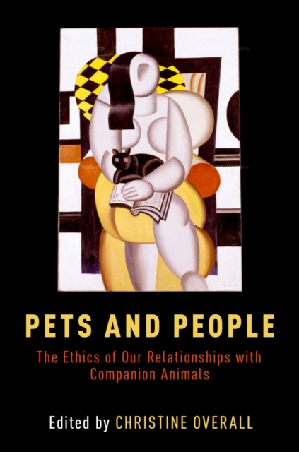 Pets and People : The Ethics of Our Relationships with Companion Animals, PDF eBook