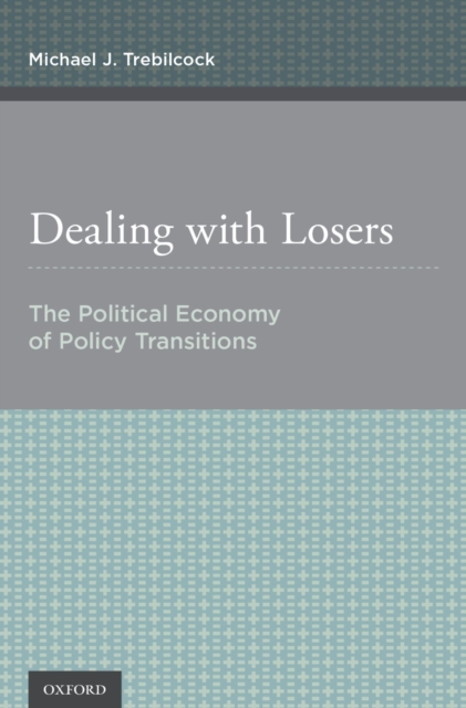 Dealing with Losers : The Political Economy of Policy Transitions, EPUB eBook