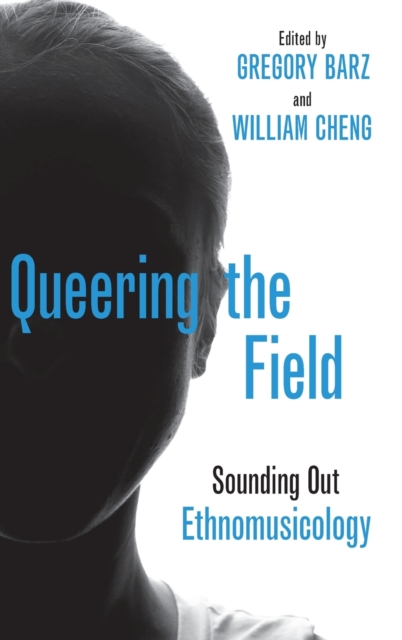 Queering the Field : Sounding Out Ethnomusicology, Hardback Book
