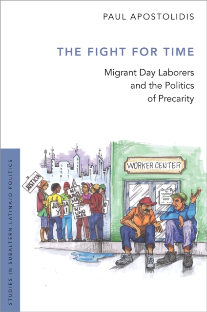 The Fight For Time : Migrant Day Laborers and the Politics of Precarity, PDF eBook
