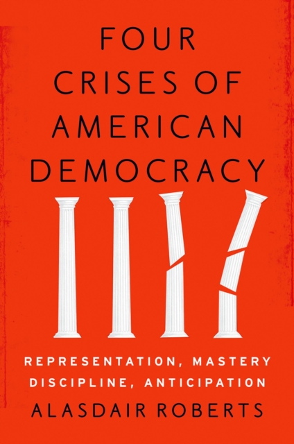 Four Crises of American Democracy : Representation, Mastery, Discipline, Anticipation, PDF eBook