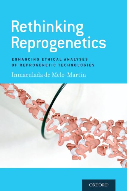 Rethinking Reprogenetics : Enhancing Ethical Analyses of Reprogenetic Technologies, PDF eBook