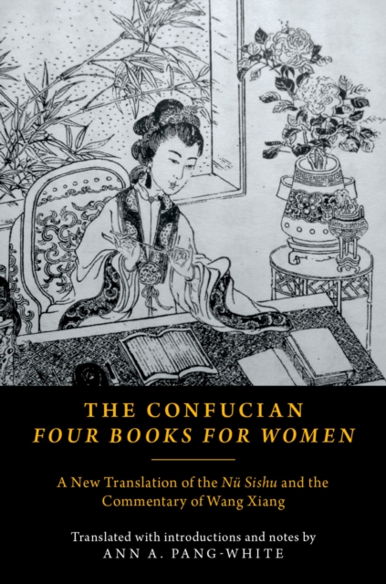 The Confucian Four Books for Women : A New Translation of the N? Sishu and the Commentary of Wang Xiang, PDF eBook