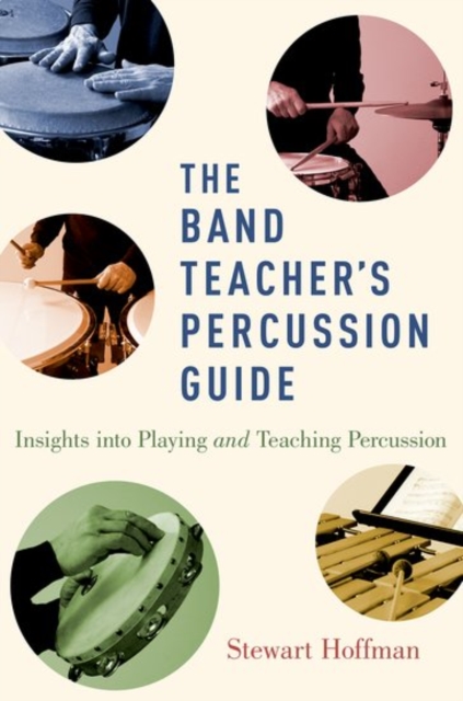The Band Teacher's Percussion Guide : Insights into Playing and Teaching Percussion, Paperback / softback Book