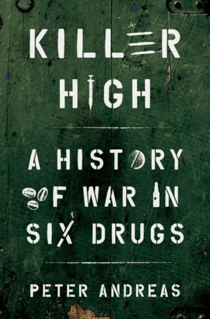 Killer High : A History of War in Six Drugs, Hardback Book