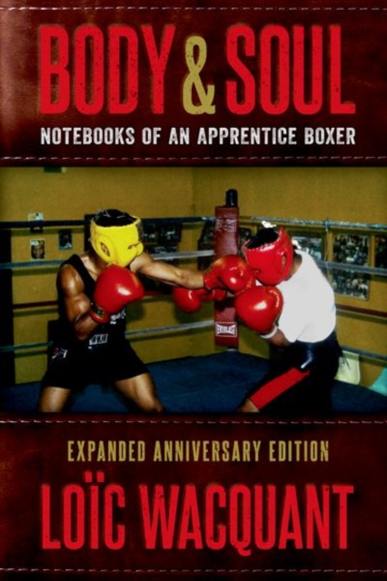 Body & Soul : Notebooks of an Apprentice Boxer, Expanded Anniversary Edition, Paperback / softback Book