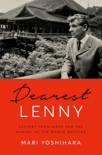 Dearest Lenny : Letters from Japan and the Making of the World Maestro, Hardback Book
