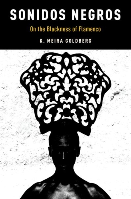 Sonidos Negros : On the Blackness of Flamenco, Paperback / softback Book