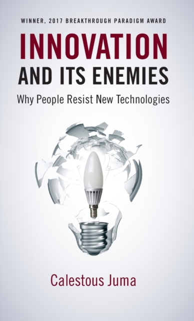 Innovation and Its Enemies : Why People Resist New Technologies, Hardback Book