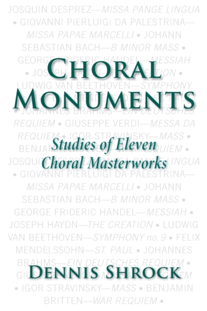 Choral Monuments : Studies of Eleven Choral Masterworks, Paperback / softback Book