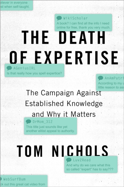 The Death of Expertise : The Campaign against Established Knowledge and Why it Matters, PDF eBook