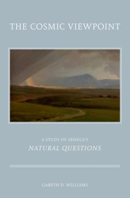 The Cosmic Viewpoint : A Study of Seneca's Natural Questions, Paperback / softback Book