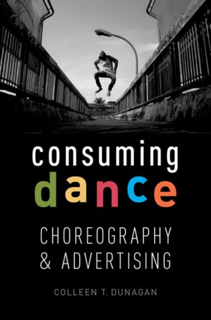 Consuming Dance : Choreography and Advertising, Paperback / softback Book
