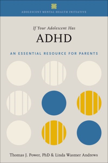 If Your Adolescent Has ADHD : An Essential Resource for Parents In Collaboration with The Annenberg Public Policy Center, Paperback / softback Book
