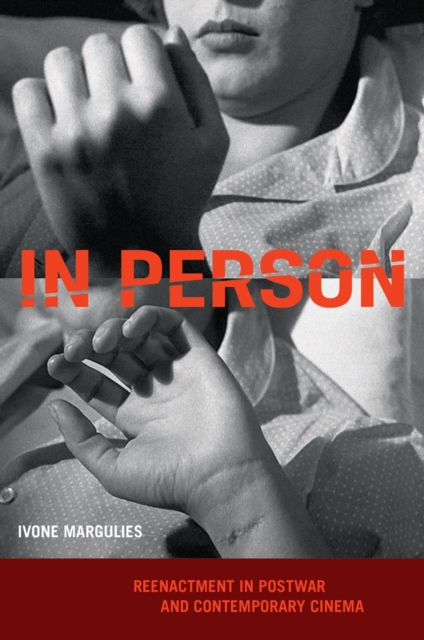In Person : Reenactment in Postwar and Contemporary Cinema, PDF eBook