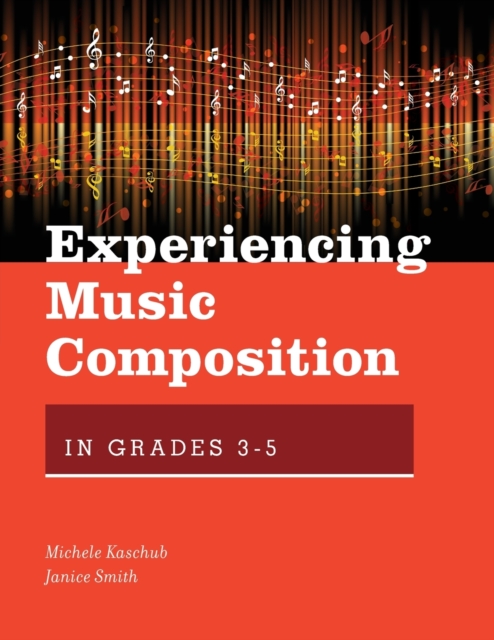 Experiencing Music Composition in Grades 3-5, Paperback / softback Book